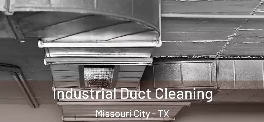 Industrial Duct Cleaning Missouri City - TX